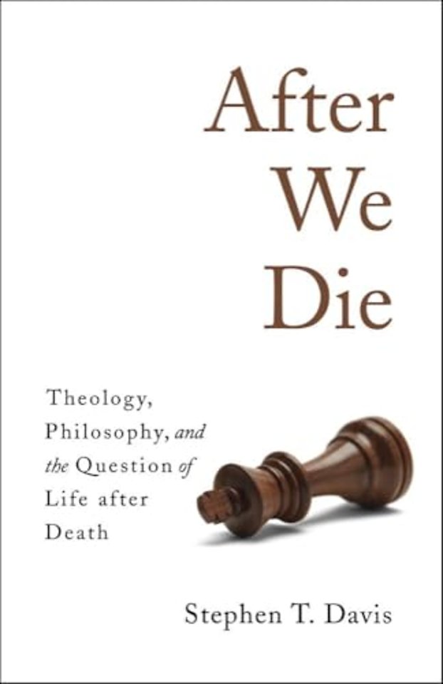 After We Die – Theology, Philosophy, and the Question of Life after Death