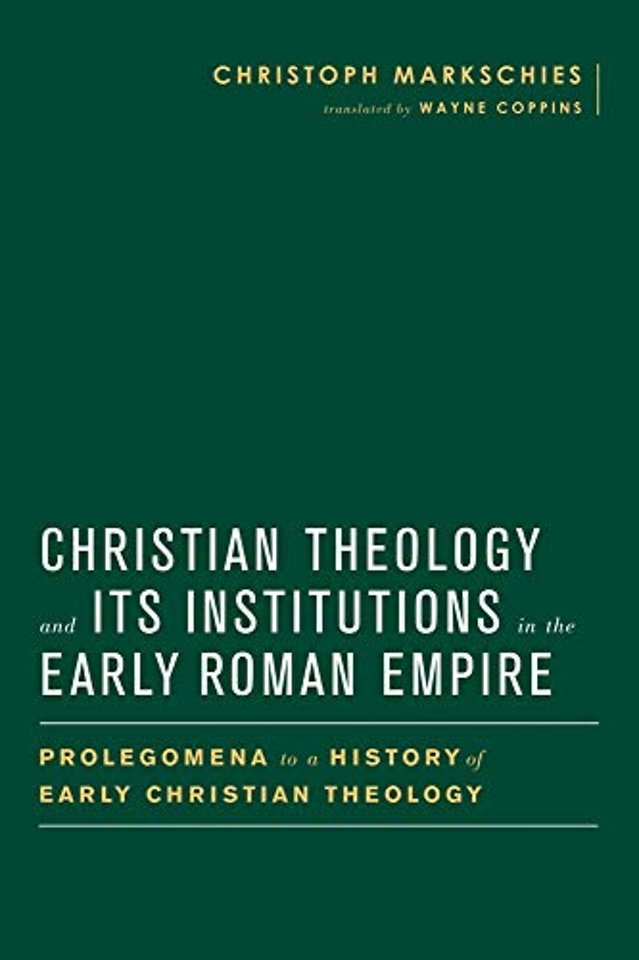 Christian Theology and Its Institutions in the E – Prolegomena to a History of Early Christian Theology