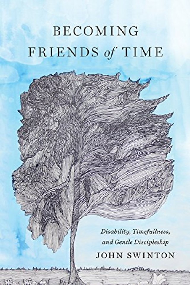 Becoming Friends of Time – Disability, Timefullness, and Gentle Discipleship
