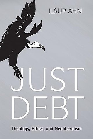 Just Debt – Theology, Ethics, and Neoliberalism