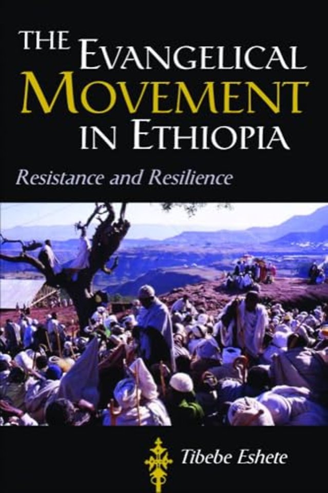 The Evangelical Movement in Ethiopia – Resistance and Resilience