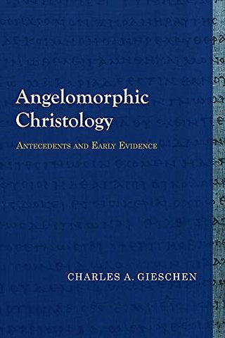 Angelomorphic Christology – Antecedents and Early Evidence