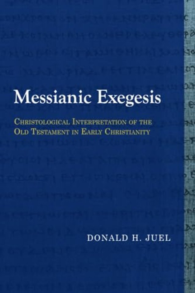 Messianic Exegesis – Christological Interpretation of the Old Testament in Early Christianity