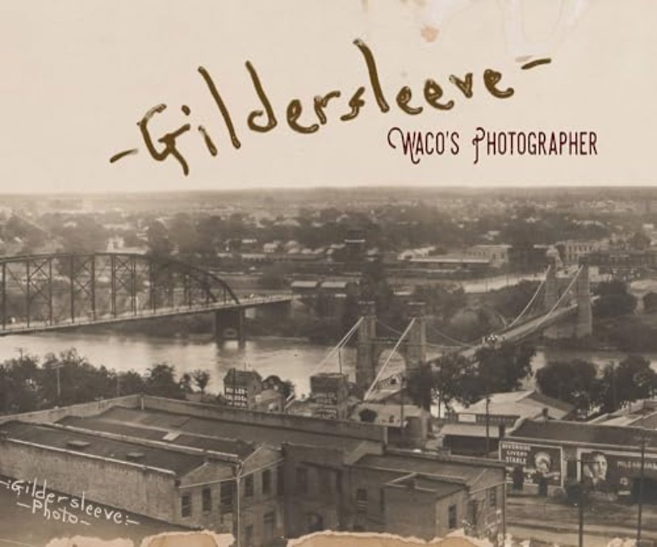 Gildersleeve – Waco`s Photographer