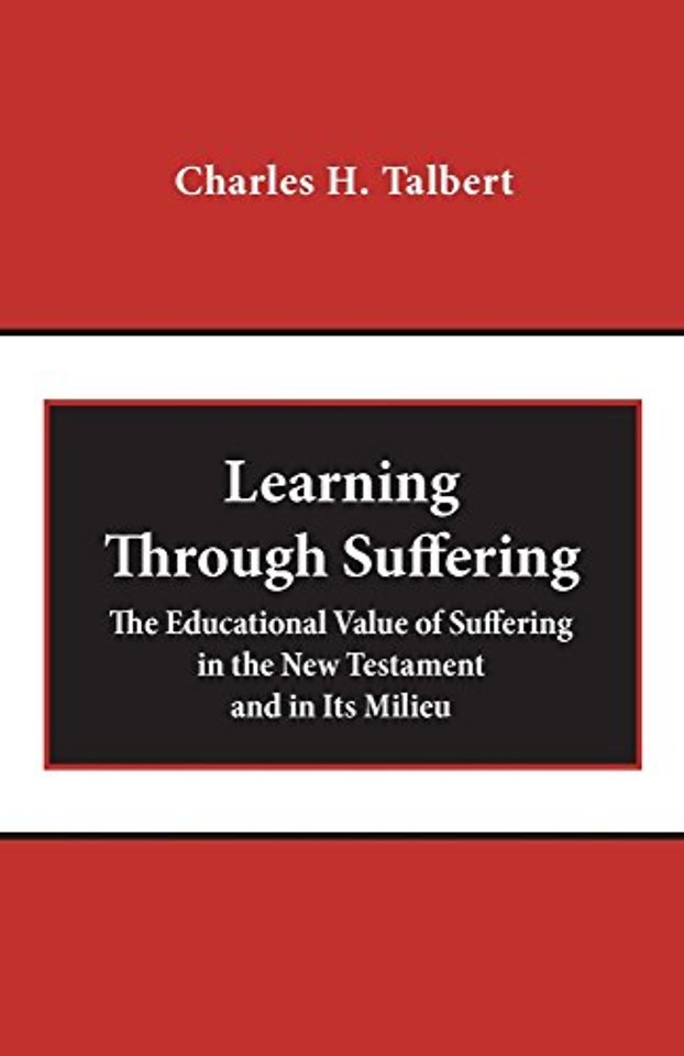 Learning Through Suffering – The Educational Value of Suffering in the New Testament and in Its Milieu