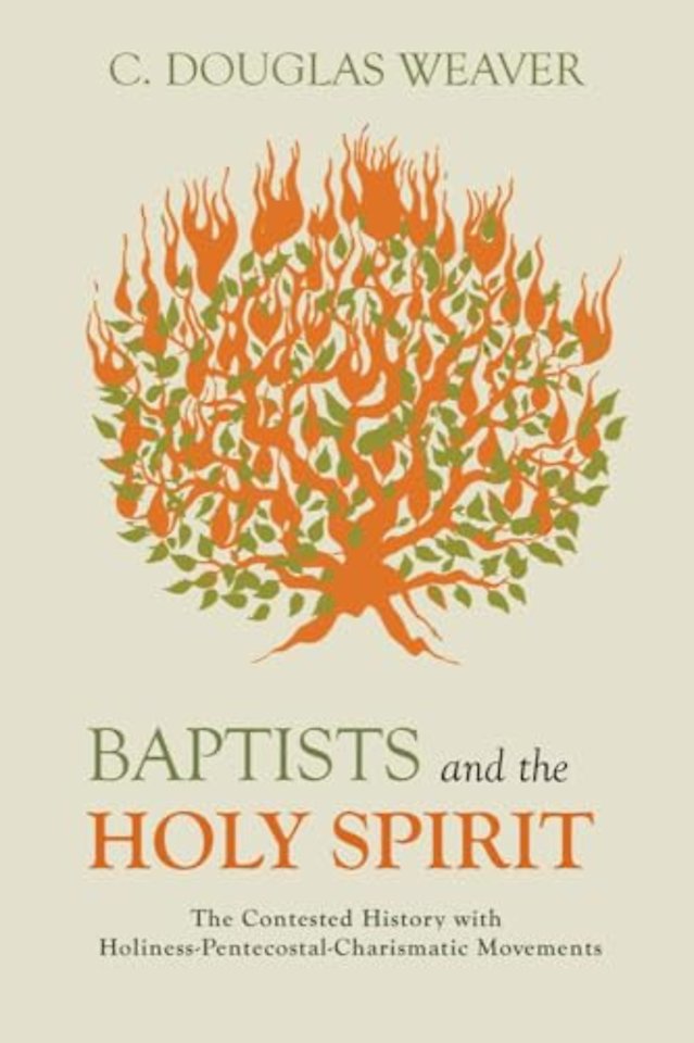 Baptists and the Holy Spirit – The Contested History with Holiness–Pentecostal–Charismatic Movements