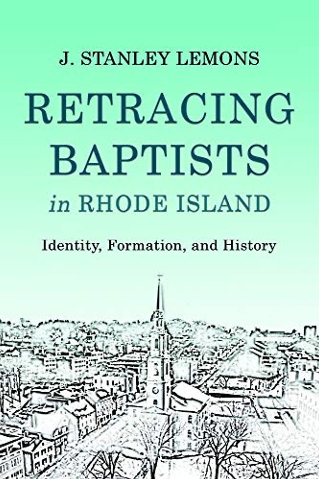 Retracing Baptists in Rhode Island – Identity, Formation, and History