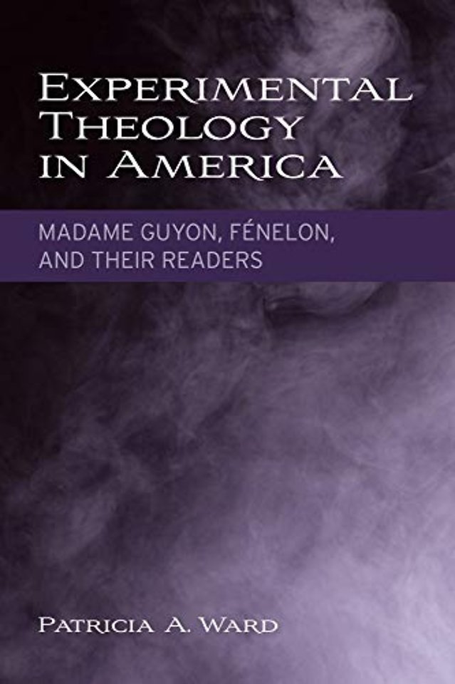 Experimental Theology in America – Madame Guyon, Fenelon, and Their Readers