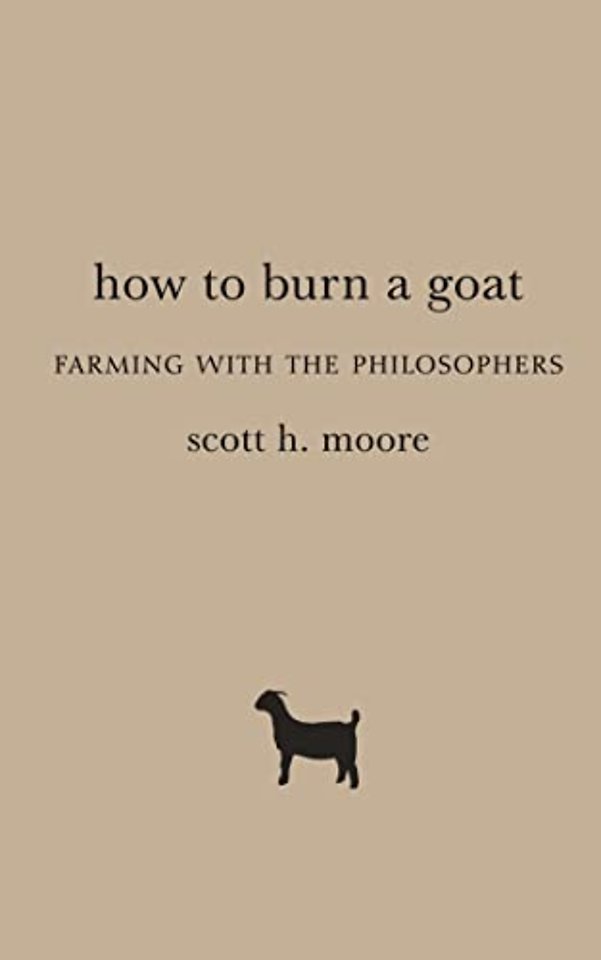 How to Burn a Goat – Farming with the Philosophers