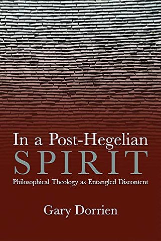 In a Post–Hegelian Spirit – Philosophical Theology as Idealistic Discontent