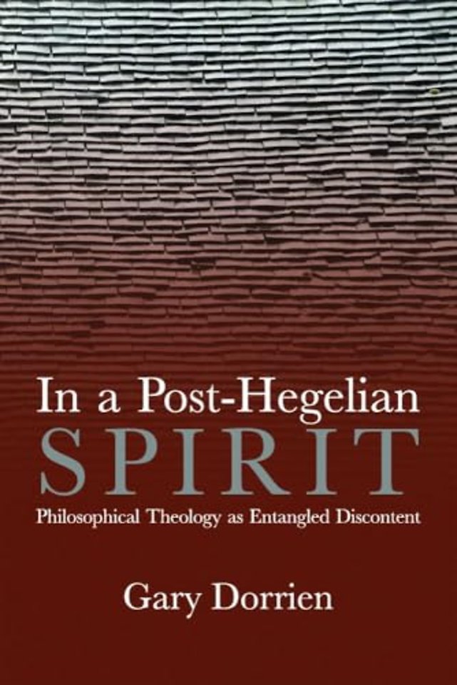In a Post–Hegelian Spirit – Philosophical Theology as Idealistic Discontent
