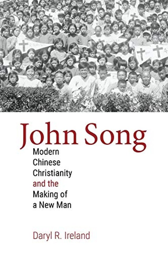 John Song – Modern Chinese Christianity and the Making of a New Man