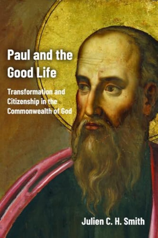 Paul and the Good Life – Transformation and Citizenship in the Commonwealth of God