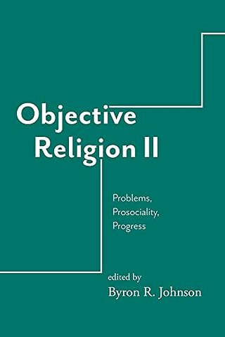 Objective Religion – Problems, Prosociality, Progress