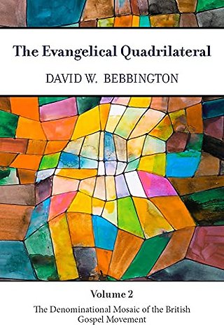 The Evangelical Quadrilateral – The Denominational Mosaic of the British Gospel Movement