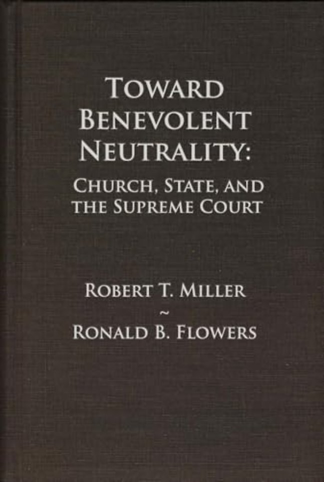 Toward Benevolent Neutrality – Church, State, and the Supreme Court