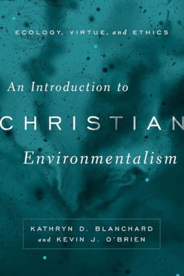 An Introduction to Christian Environmentalism – Ecology, Virtue, and Ethics
