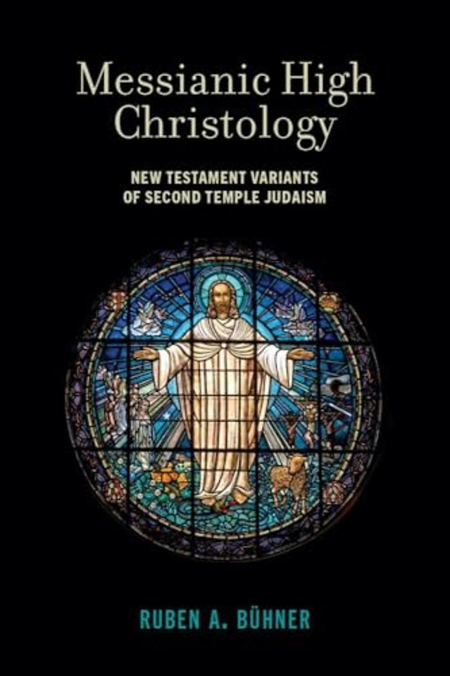 Messianic High Christology – New Testament Variants of Second Temple Judaism