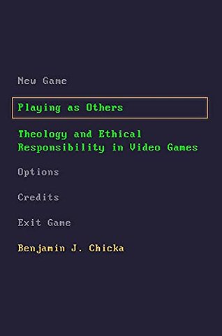 Playing As Others – Theology and Ethical Responsibility in Video Games