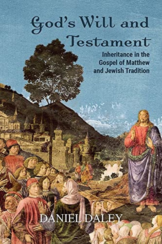 God`s Will and Testament – Inheritance in the Gospel of Matthew and Jewish Tradition