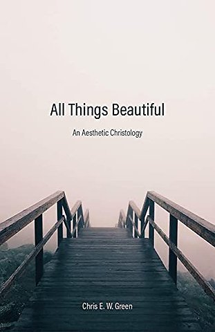 All Things Beautiful – An Aesthetic Christology
