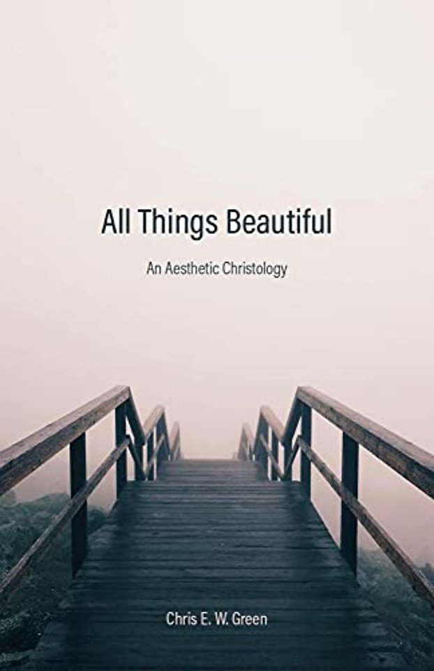 All Things Beautiful – An Aesthetic Christology
