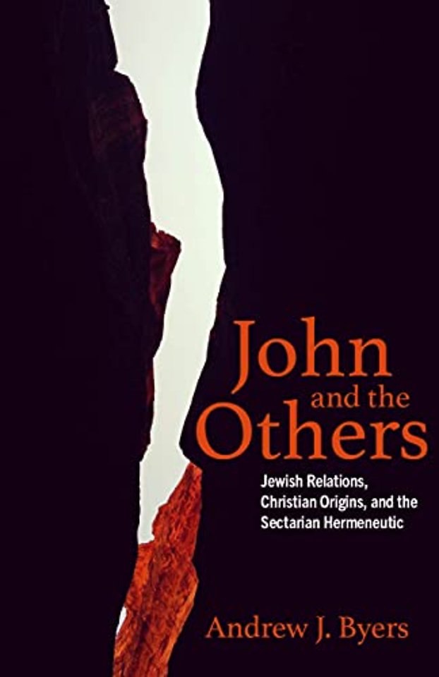 John and the Others – Jewish Relations, Christian Origins, and the Sectarian Hermeneutic