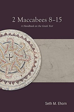 2 Maccabees 8–15 – A Handbook on the Greek Text