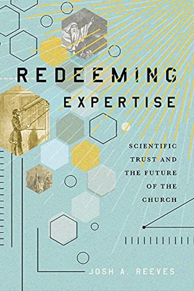 Redeeming Expertise – Scientific Trust and the Future of the Church