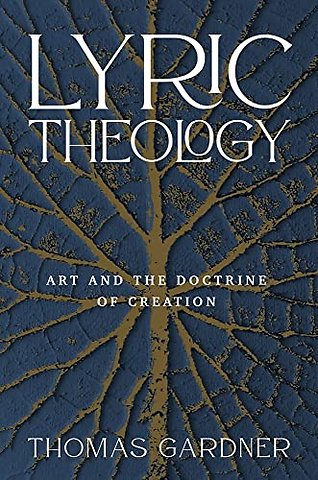 Lyric Theology – Art and the Doctrine of Creation