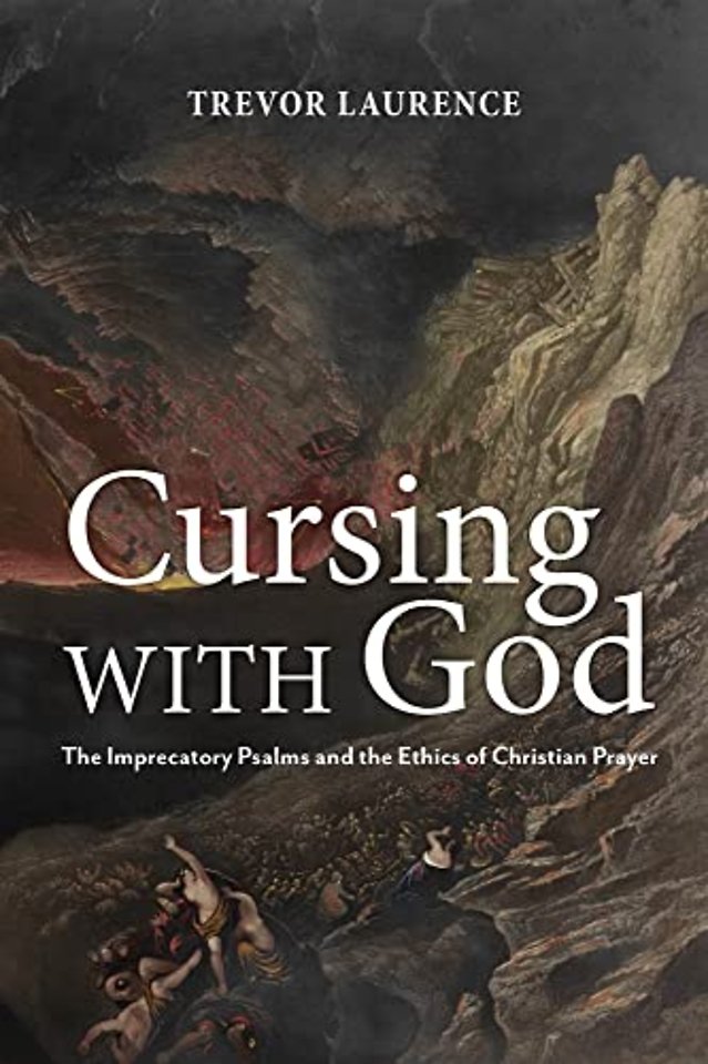 Cursing with God – The Imprecatory Psalms and the Ethics of Christian Prayer