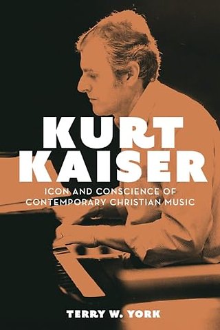 Kurt Kaiser – Icon and Conscience of Contemporary Christian Music