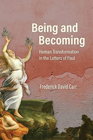 Being and Becoming – Human Transformation in the Letters of Paul