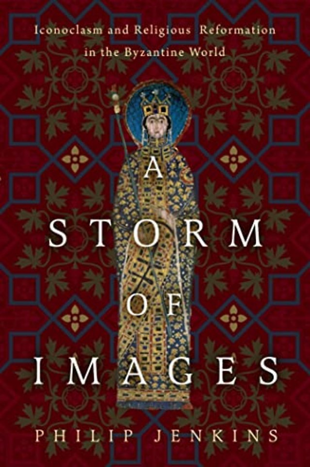 A Storm of Images – Iconoclasm and Religious Reformation in the Byzantine World