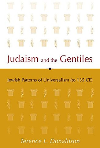 Judaism and the Gentiles – Jewish Patterns of Universalism (to 135 CE)