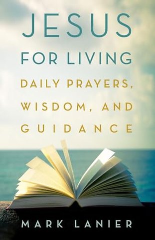 Jesus for Living – Daily Prayers, Wisdom, and Guidance