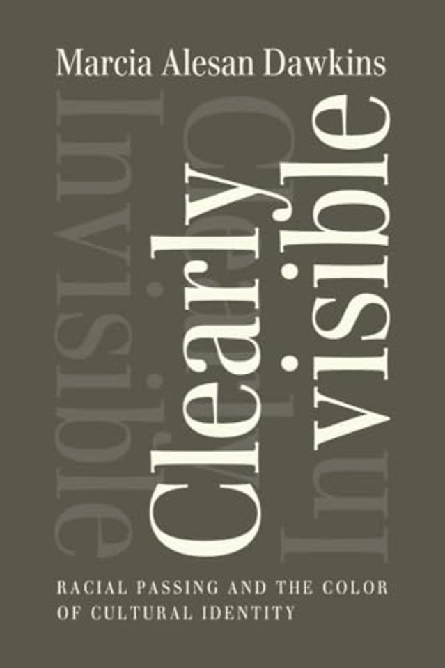 Clearly Invisible – Racial Passing and the Color of Cultural Identity