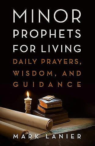 Minor Prophets for Living – Daily Prayers, Wisdom, and Guidance