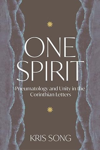 One Spirit – Pneumatology and Unity in the Corinthian Letters