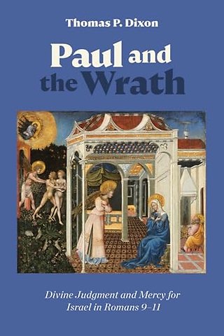 Paul and the Wrath – Divine Judgment and Mercy for Israel in Romans 9–11