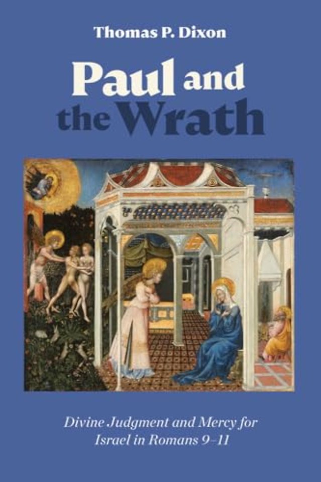 Paul and the Wrath – Divine Judgment and Mercy for Israel in Romans 9–11