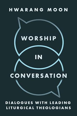 Worship in Conversation – Interviews with Liturgical Theologians