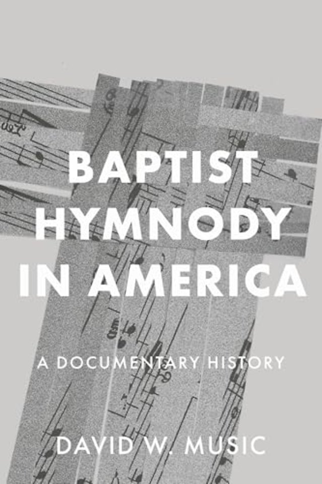 Baptist Hymnody in America – A Documentary History