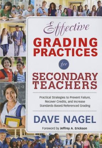 Effective Grading Practices for Secondary Teachers: Practical Strategies to Prevent Failure, Recover Credits, and Increase Standards-Based/Referenced Grading