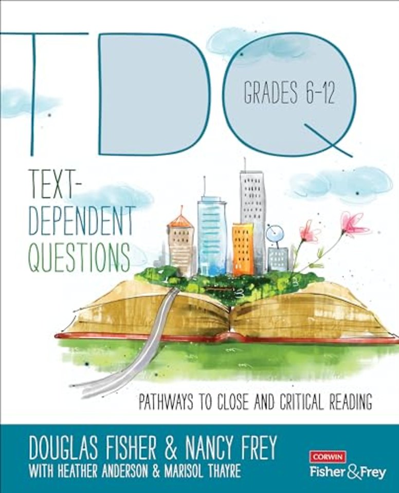 Text-Dependent Questions, Grades 6-12: Pathways to Close and Critical Reading