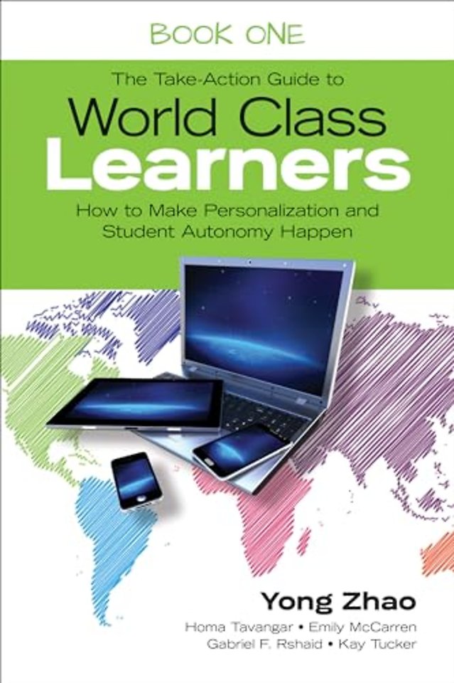 The Take-Action Guide to World Class Learners Book 1: How to Make Personalization and Student Autonomy Happen