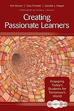 The Clarity Series: Creating Passionate Learners: Engaging Today's Students for Tomorrow's World