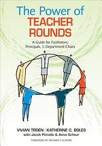 The Power of Teacher Rounds: A Guide for Facilitators, Principals, & Department Chairs