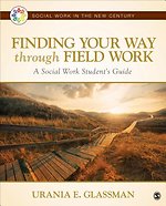 Finding Your Way Through Field Work: A Social Work Student's Guide