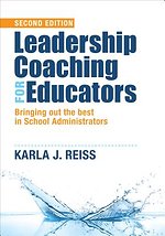 Leadership Coaching for Educators: Bringing Out the Best in School Administrators Leadership Coaching for Educators: Bringing Out the Best in School Administrators
